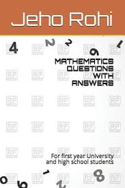 Mathematics is an important topic for all the competitive exams. Mathematics Questions With Answers For First Year University And High School Students Paperback Nowhere Bookshop