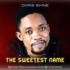 Music Lyrics Chris Shine The Sweetest Name Gospel Song Gospel Music Download Gospel Music