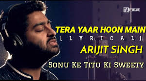 Tera Yaar Hoon Main Lyrics Arijit Singh Full Song Sonu Ke Titu Ki Sweety 2018 Video Dailymotion Rahoon tere yoon paas main banu tera ehsaas main yaar jee loon aa teri har saans main. tera yaar hoon main lyrics arijit singh full song sonu ke titu ki sweety 2018