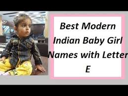 Modern form of greek helénē, possibly meaning torch. Best Modern Indian Baby Girl Names With Letter E Youtube