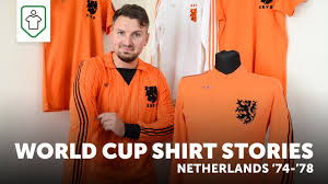 Buy holland shirts and get the best deals at the lowest prices on ebay! World Cup Shirt Stories Netherlands 1974 1978 Youtube