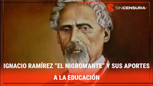 IGNACIO RAMÍREZ “EL NIGROMANTE” y sus APORTES a la EDUCACIÓN