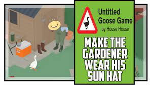 Make The Groundkeepers Wear His Sun Hat Untitled Goose Game Youtube