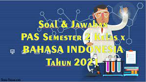 Latihan soal usbn sma dan kunci jawaban terbaru 2021 ini digunakan untuk semua jurusan mulai dari jurusan ipamipa ipsiis bahasa atau yang kedua adalah prediksi soal usbn sma tanpa kunci jawaban sebanyak kurang lebih 2 paket hampir semua jurusan. Soal Jawaban Pas Semester 2 Kelas 10 Bahasa Indonesia Sma Smk 2021 Sinau Thewe Com