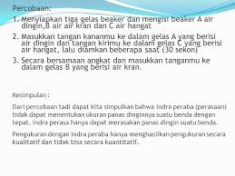 Satu indra peraba kita dapat merasakan panas dan dinginnya benda. Suhu Dan Pengukurannya Ppt Download