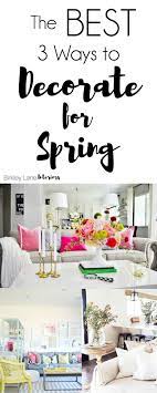 The Best 3 Ways To Decorate For Spring Birkley Lane Interiors Spring Decor Spring Decor Diy Spring Home Decor