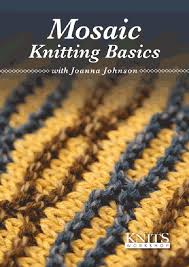 These videos will get you started with knitting. Mosaic Knitting Basics With Joanna Johnson Video Download Knitting Video Downloads Knitting Daily Workshops Interweave
