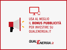 Ma col mio nuovo lavoro devo dialogare con le agenzie pubblicitarie. Con Qualenergia It Utilizza Al Meglio Il Bonus Pubblicita Qualenergia It