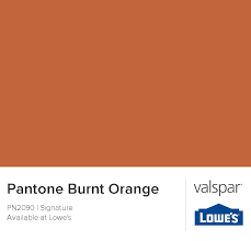 Orange is a warm color. Valspar Paint Color Chip Pantone Burnt Orange Burnt Orange Paint Orange Paint Colors Valspar Paint Colors