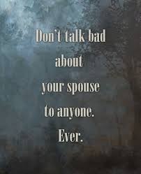 Don T Talk Bad About Your Spouse Marriage Quotes Quotes Marriage Tips