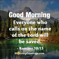 Psalm 143:8 let the morning bring me word of your unfailing love, for i have put my trust in you. 16 Beautiful Bible Verses For You Morning Greetings Morning Quotes And Wishes Images