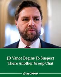 JD Vance Begins To Suspect There Another Group Chat  https://theonion.com/jd-vance-begins-to-suspect-there-another-group-chat/