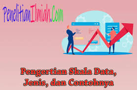 8 years ago8 years ago. Pengertian Skala Data Jenis Dan Contohnya Penelitianilmiah Com
