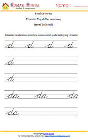 Terakhir, lengkungkan bagian bawah garis tersebut ke arah kanan. Huruf Tegak Bersambung Rumah Bunda