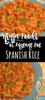 Ninja Foodi Or Instant Pot Spanish Rice Recipe Rice Recipes For Dinner Spanish Rice Instant Pot Recipes