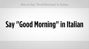 Italian is a relatively formal language, especially compared to english. How To Say Good Morning In Italian Italian Lessons Youtube