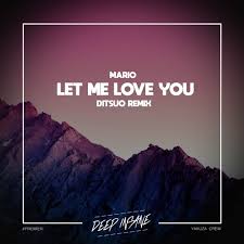 As featured on turning point. Mario Let Me Love You Ditsuo Remix Free Download By Deep Insane Records