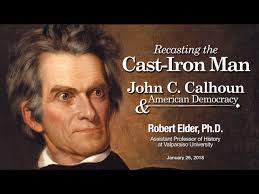 The Importance of John Calhoun in U.S. History with Robert Elder