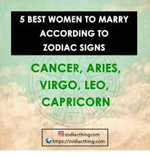 The best matches for cancer woman: 5 Best Women To Marry According To Zodiac Signs Cancer Aries Virgo Leo Capricorn å›žzodiacthingcom Httpszodiacthingcom Aries Meme On Me Me