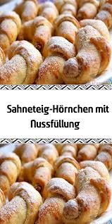 Sahneteig Hornchen Mit Nussfullung Teig Susse Teilchen Rezepte