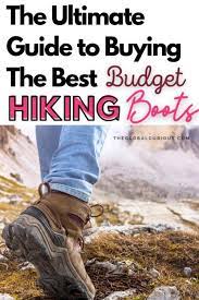 The Ultimate Guide To Buying The Best Budget Hiking Boots Hiking Best Budget Best Hiking Gear
