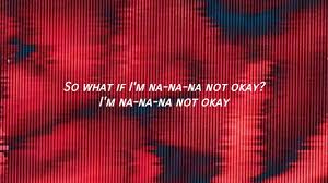 Weathers I M Not Okay Lyrics Youtube