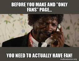 We did not find results for: Before You Make And Only Fans Page You Need To Actually Have Fan Shit Negro Pulp Fiction Make A Meme