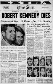 News Headlines From When Senator Bobby Kennedy Was Assassinated 1968 Historical News Kennedy Historical Newspaper