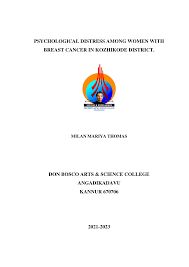 PSYCHOLOGICAL DISTRESS AMONG WOMEN WITH BREAST CANCER IN KOZHIKODE  DISTRICT. DON BOSCO ARTS & SCIENCE COLLEGE ANGADIKADAVU K
