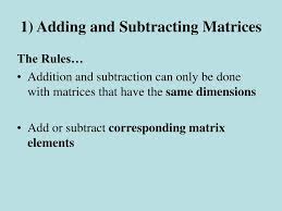 For subtraction the number of rows and columns of both matrices should be same. Ppt 4 2 Adding And Subtracting Matrices Powerpoint Presentation Free Download Id 1449355