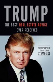 Trump: The Best Real Estate Advice I Ever Received: 100 Top Experts Share  Their Strategies by Donald J. Trump, Paperback