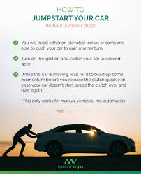 Everyone should know how to jump a car. Motorvaps If You Don T Have A Policy With Us And Can T Call Roadside Assistance When Your Car Battery Dies This Is How To Jumpstart A Car Without Jumper Cables 1 You