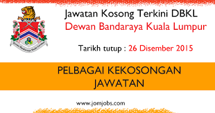 Jawatan kosong dewan bandaraya kuala lumpur dbkl. Jawatan Kosong Kerajaan 2016 Terkini