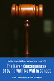 Find out how to avoid legal constraints when planning your estate. The Harsh Consequences Of Dying With No Will In Canada Canadian Budget Binder