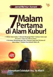 Kaitannya dengan pertanyaan pertama di atas, seseorang yang semasa hidupnya senantiasa melaksanakan kewajiban shalat, kemudian di dalam kubur ditanya: Buku 7 Malam Pertama Di Alam Kubur Toko Buku Online Bukukita
