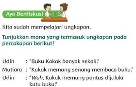 Check spelling or type a new query. Tunjukkan Mana Yang Termasuk Ungkapan Pada Percakapan Berikut Kelas 2