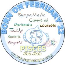 Pisces February 22 Birthday Horoscope Meanings Personality Traits Sun Signs Birthday Personality Birthday Horoscope March 15 Birthday