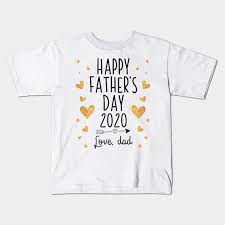 Check spelling or type a new query. Happy Father S Day 2020 Love Dad Fathers Day Gift Ideas Fathers Day Gift Ideas Kids T Shirt Teepublic