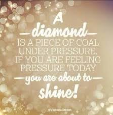 They Say Pressure Makes Diamonds Sparkle Quotes Diamond Quotes Inspirational Quotes