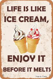 Buy Life Is Like Ice Cream Enjoy It Before It Melts Iron Poster Painting Tin Sign Vintage Wall Decor For Cafe Bar Pub Home Beer Decoration Crafts Online In Mozambique B08czplcbz
