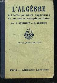 L Algebre A L Ecole Primaire Superieure Et Au Cours Complementaire Programmes De 1920 Gratuit Algebre Ecole Primaire Primaire