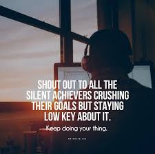 Stay Humble Stay Quiet Study Hard No One Needs To Know Your Journey Motivation Low Key Quotes Achievement Quotes