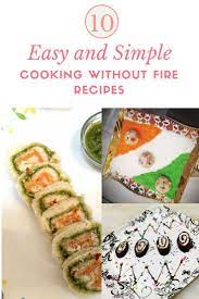 10 Easy And Simple Cooking Without Fire Recipes Your Veg Recipe Kids Cooking Recipes Fire Food Recipes Without Fire