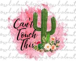 Orders are eligible for return if they are received by punchy cactus within 14 days of the purchase date with receipt and original tags attached. Can T Touch This Digital Download Instant Download Png Etsy In 2021 Sublime Cactus Paintings Digital Download