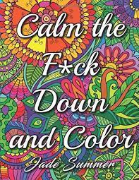 Show your kids a fun way to learn the abcs with alphabet printables they can color. Amazon Com Calm The Fuck Down And Color An Adult Coloring Book With Fun Easy And Hilarious Swear Word Coloring Pages 9781537779157 Summer Jade Books