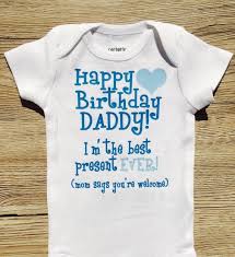 Birthday Gift For Dad From Baby Boy Happy Birthday Daddy Baby Onesie Happy Birthday Daddy Baby Onesies Mom And Baby Outfits
