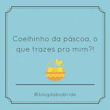 «coelhinho da páscoa que trazes pra mim? Coelhinho Da Pascoa O Que Trazes Pra Mim Coelhinho Da Pascoa Pascoa Citacoes