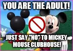 Posts with barely relevant titles and unrelated content are strongly frowned upon and are subject to possible removal. Mickey Mouse Clubhouse Imgflip