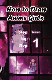 Check spelling or type a new query. Read How To Draw Anime Girls Step By Step Volume 1 Learn How To Draw Manga Girls For Beginners Mastering Manga Characters Poses Eyes Faces Bodies And Anatomy How To Draw