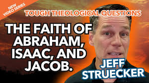 The faith of Abraham, Isaac, and Jacob